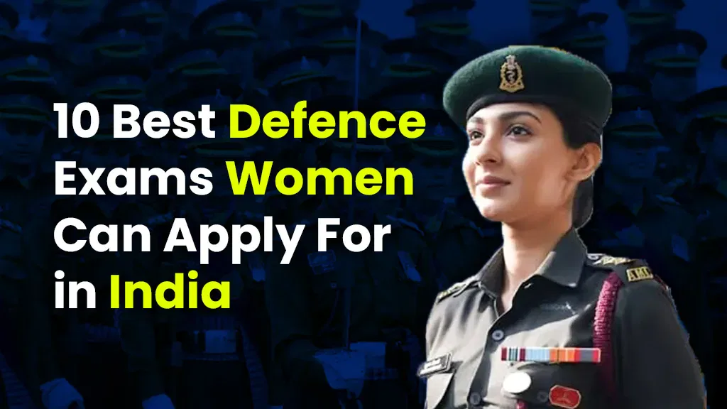 Top Defence Exams for Women in India After 12th & Graduation